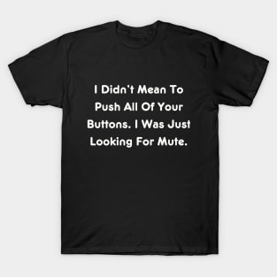 Looking For Mute Funny Quote T-Shirt - Sarcastic Tee for Casual Wear, Perfect Gag Gift for Introverted Friends T-Shirt